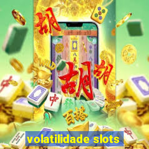 volatilidade slots